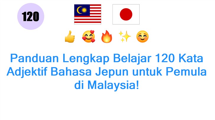 Panduan Lengkap Belajar 120 Kata Adjektif Bahasa Jepun untuk Pemula di Malaysia!